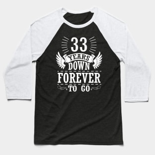 33 Years Down Forever To Go Happy Wedding Marry Anniversary Memory Since 1987 Baseball T-Shirt